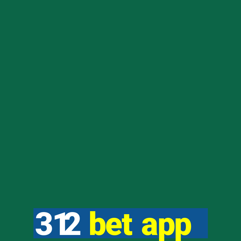 312 bet app